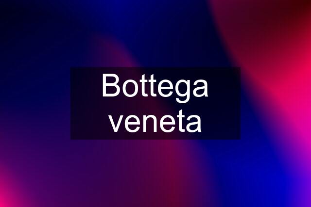 Bottega veneta