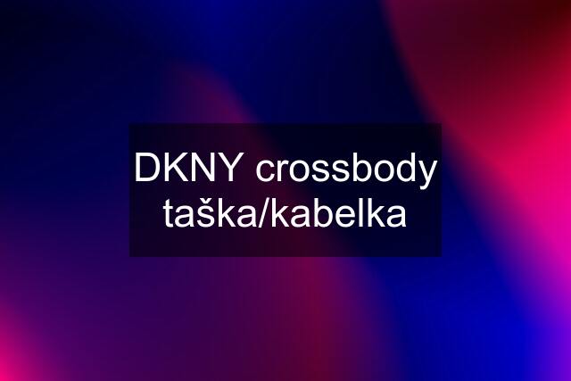 DKNY crossbody taška/kabelka