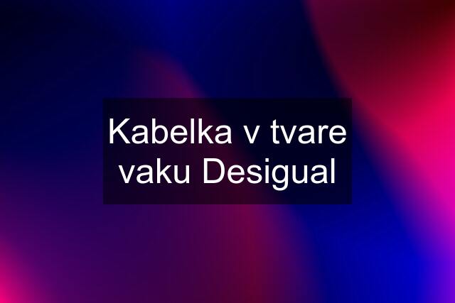 Kabelka v tvare vaku Desigual