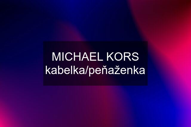 MICHAEL KORS kabelka/peňaženka