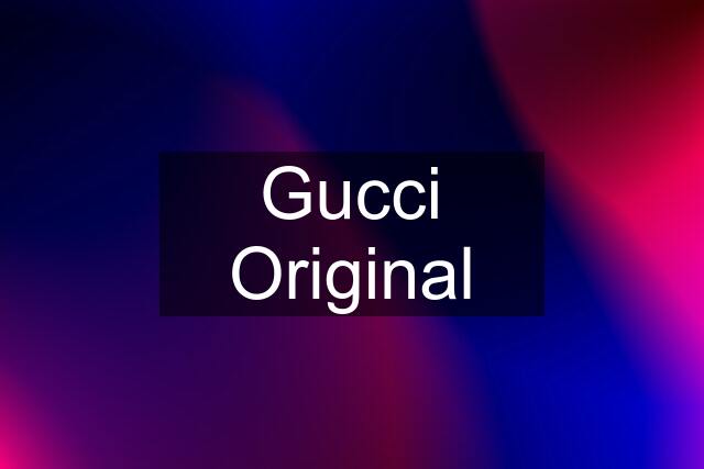 Gucci Original