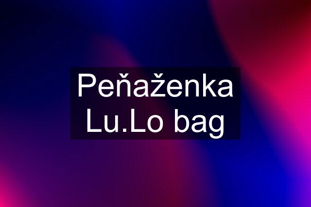 Peňaženka Lu.Lo bag