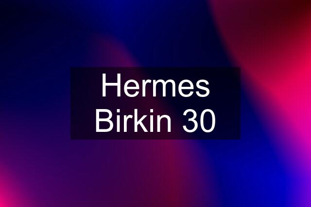Hermes Birkin 30