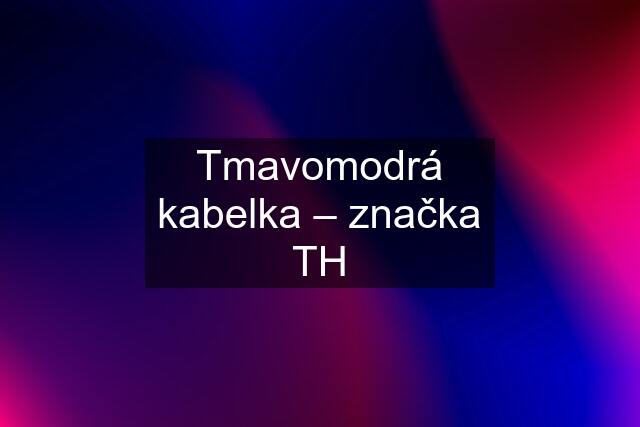 Tmavomodrá kabelka – značka TH