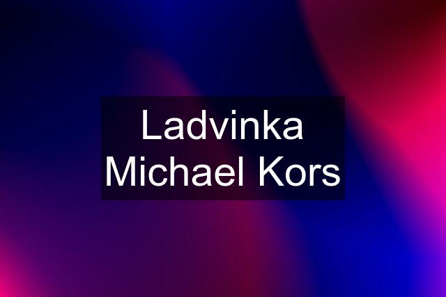 Ladvinka Michael Kors