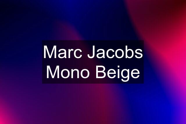 Marc Jacobs Mono Beige