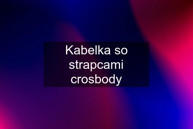 Kabelka so strapcami crosbody