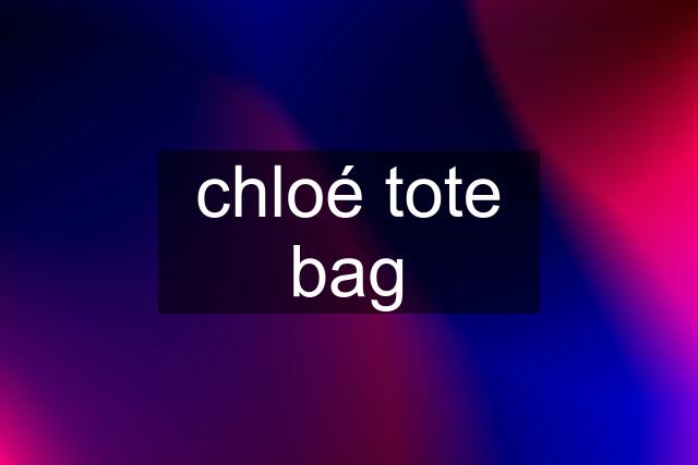 chloé tote bag