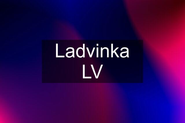 Ladvinka LV