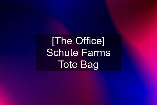 [The Office] Schute Farms Tote Bag