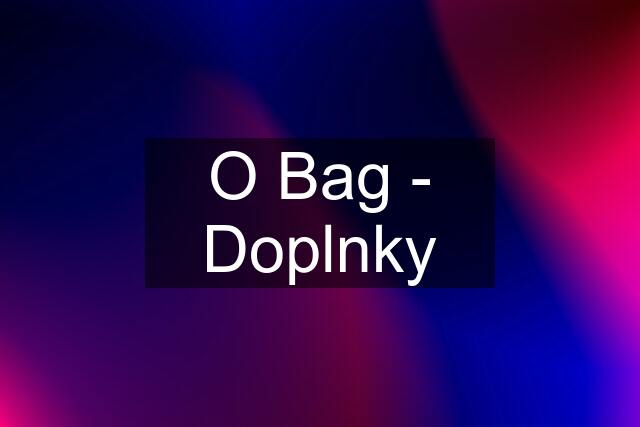 O Bag - Doplnky