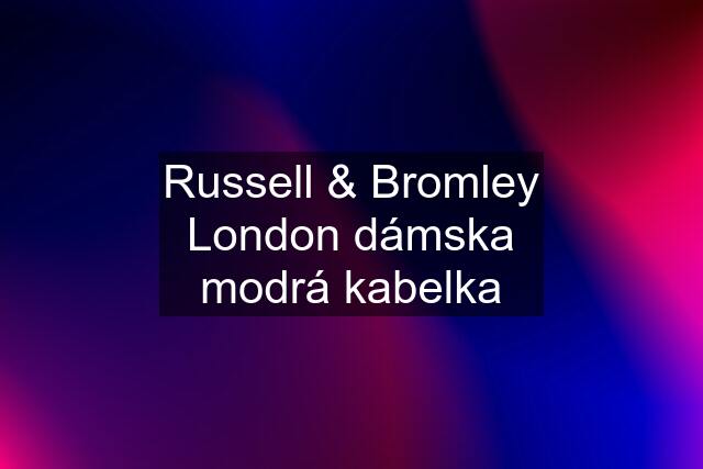 Russell & Bromley London dámska modrá kabelka