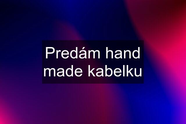 Predám hand made kabelku