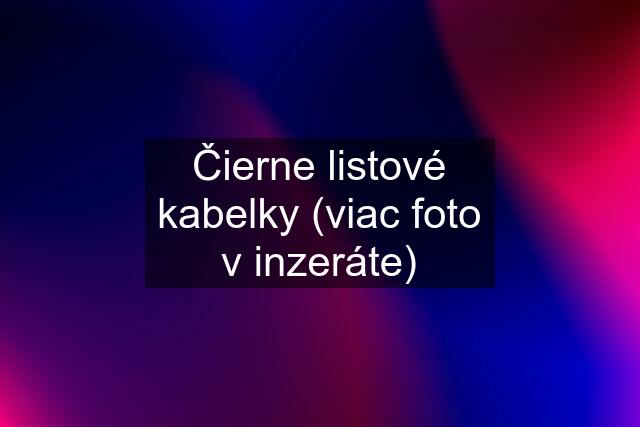 Čierne listové kabelky (viac foto v inzeráte)