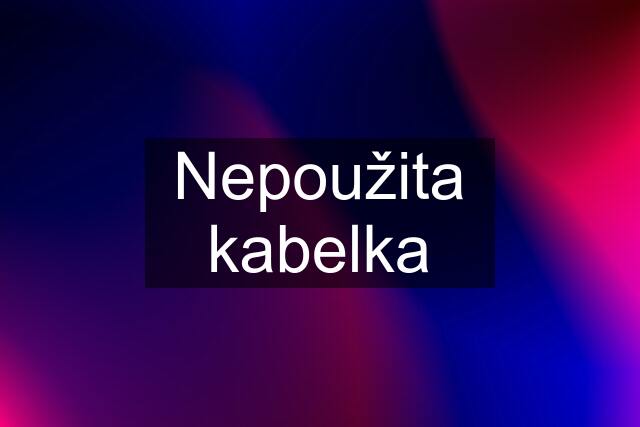 Nepoužita kabelka