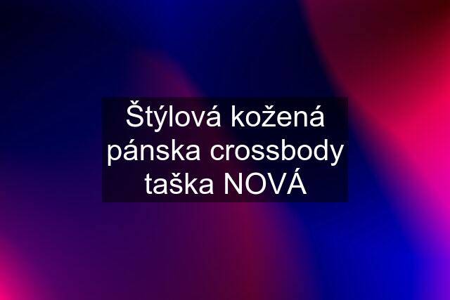 Štýlová kožená pánska crossbody taška NOVÁ