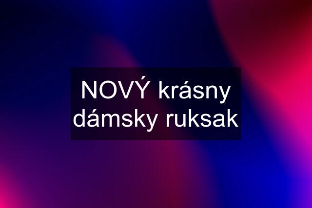 NOVÝ krásny dámsky ruksak