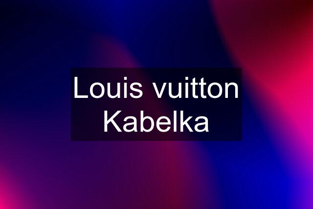 Louis vuitton Kabelka