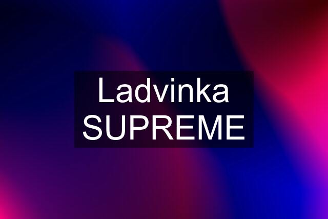 Ladvinka SUPREME