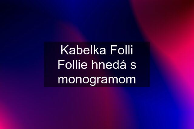 Kabelka Folli Follie hnedá s monogramom