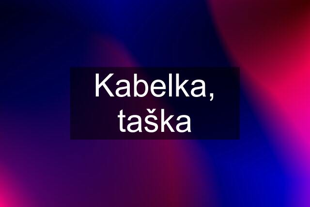 Kabelka, taška