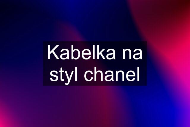 Kabelka na styl chanel