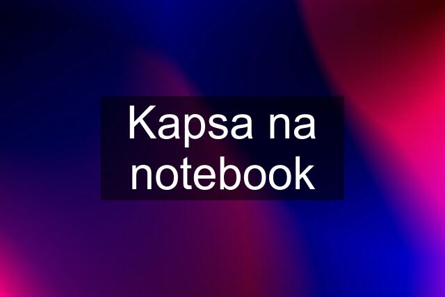 Kapsa na notebook