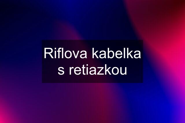 Riflova kabelka s retiazkou