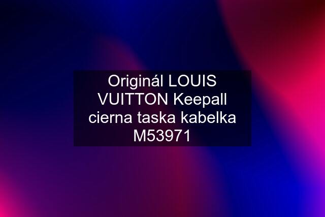 Originál LOUIS VUITTON Keepall cierna taska kabelka M53971