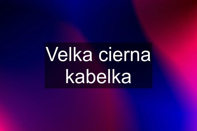 Velka cierna kabelka