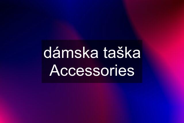 dámska taška Accessories