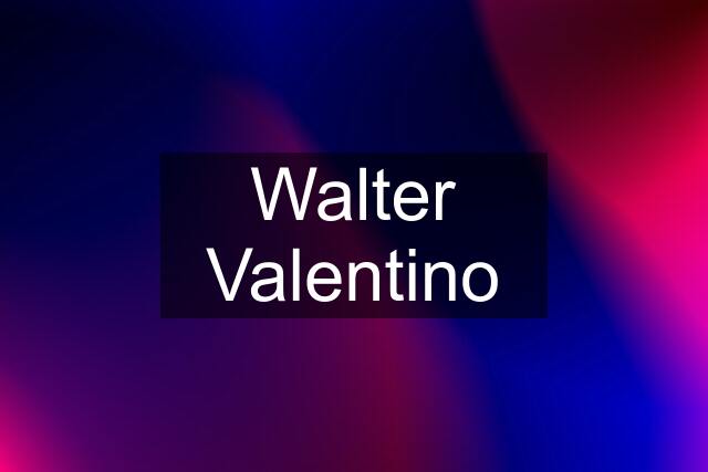 Walter Valentino