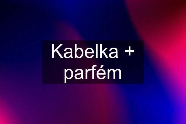 Kabelka + parfém