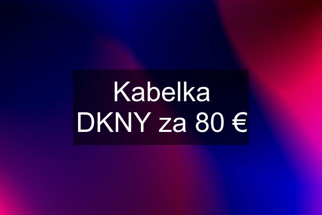 Kabelka DKNY za 80 €