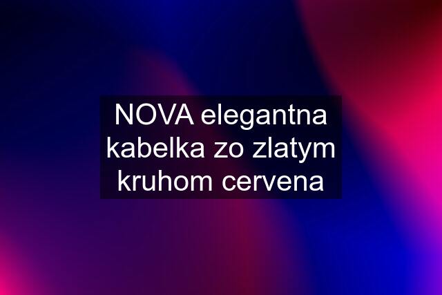 NOVA elegantna kabelka zo zlatym kruhom cervena