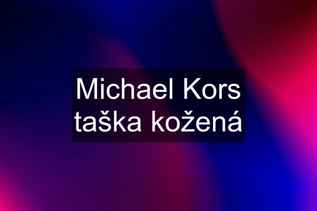 Michael Kors taška kožená