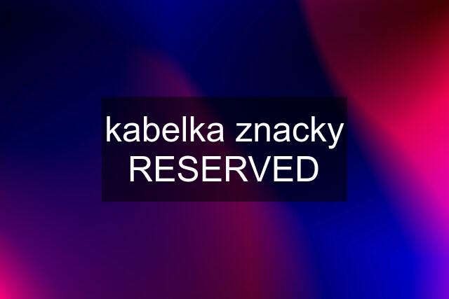 kabelka znacky RESERVED