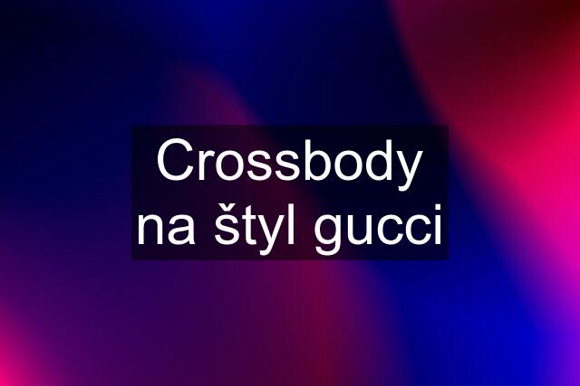 Crossbody na štyl gucci