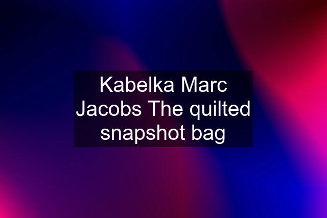 Kabelka Marc Jacobs The quilted snapshot bag