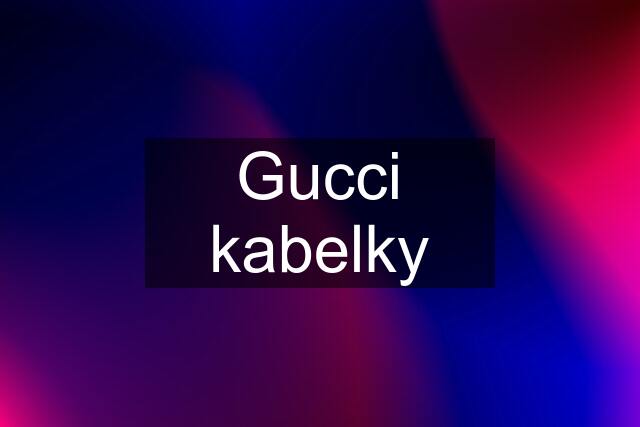 Gucci kabelky