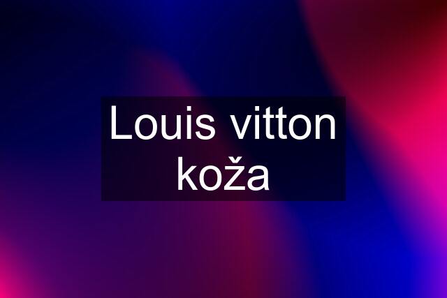 Louis vitton koža