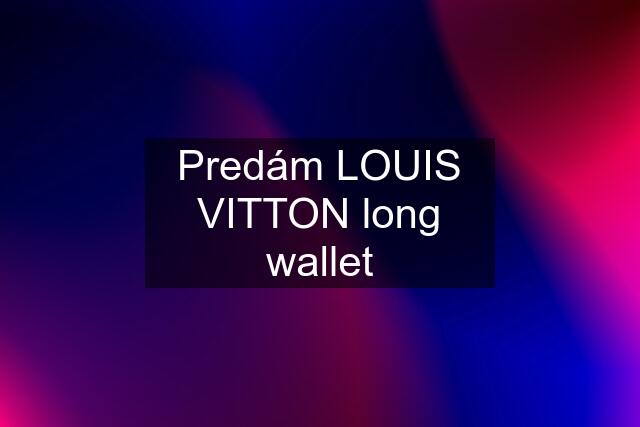 Predám LOUIS VITTON long wallet