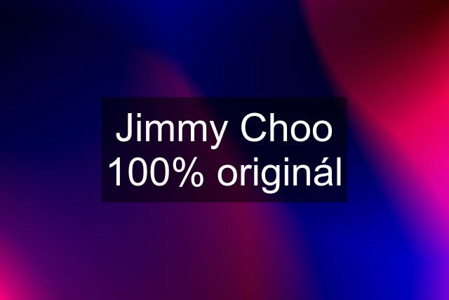 Jimmy Choo 100% originál