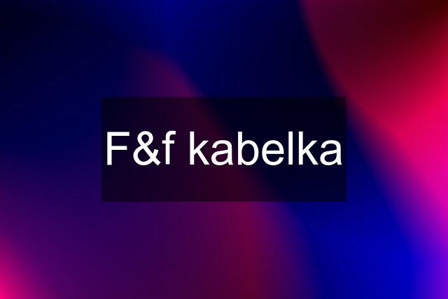 F&f kabelka