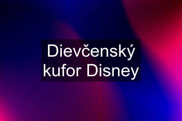 Dievčenský kufor Disney