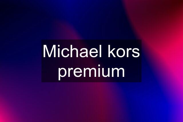 Michael kors premium