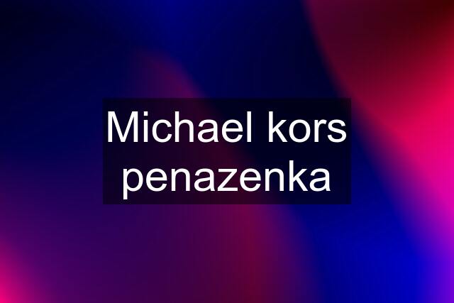 Michael kors penazenka