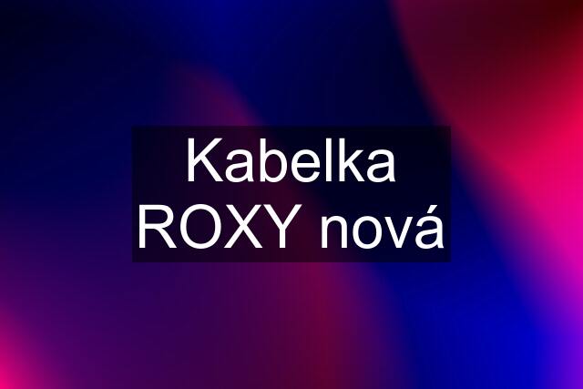 Kabelka ROXY nová