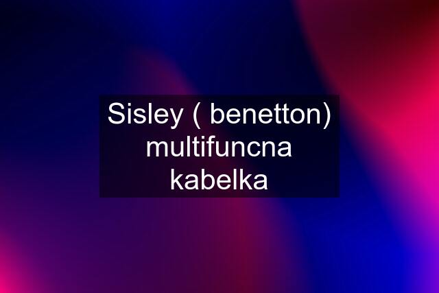 Sisley ( benetton) multifuncna kabelka