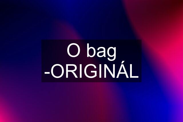 O bag -ORIGINÁL